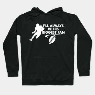 Football fan - I'll always be his biggest fan Hoodie